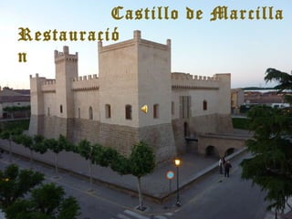 Castillo de Marcilla
Restauració
n
 