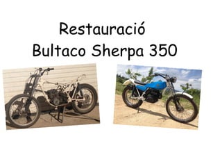 Restauració
Bultaco Sherpa 350
              
 