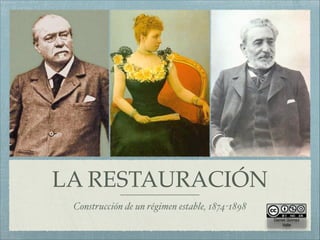 LA RESTAURACIÓN
Construcción de un régimen estable, 1874-1898
Daniel Gómez
Valle

 