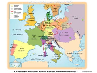 Finlandia




                                           4     2
                                    3
                                                     1




                                         Tirol




                                                                          Fonte: Kalipedia


1: Brandeburgo 2: Pomerania 3: Westfalia 4: Ducados de Holstein e Lauenburgo                 viaxeaitaca..com
 
