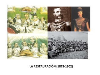 LA RESTAURACIÓN (1875-1902)
 