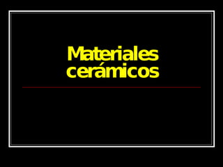 Materiales cerámicos 