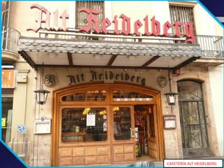 CAFETERÍA ALT HEIDELBERG
 