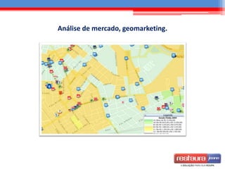 Análise de mercado, geomarketing.
 