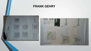 FRANK GEHRY
 
