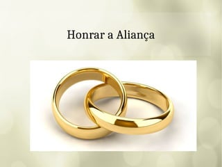 Honrar a Aliança
 