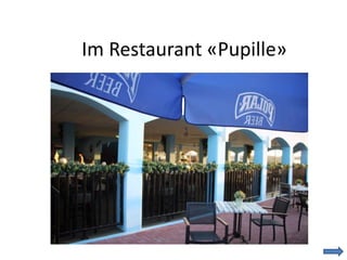 Im Restaurant «Pupille»
 