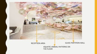 RECEPTION AREA GLASS PARTITION WALL
AQUATIC ANIMAL PATTERNS ON
THE FLOOR
 