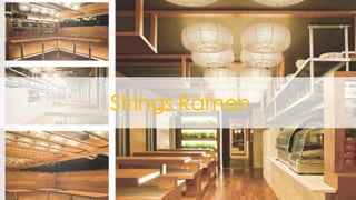 Confidential	
  and	
  Proprietary	
   17
Strings Ramen
 