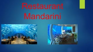 Restaurant
Mandarini
 