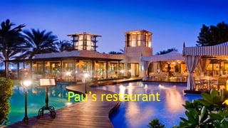 Pau’s restaurant
 