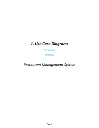 1. Use Case Diagrams
Version 2.1
12/3/2013

Restaurant Management System

Page 4

 