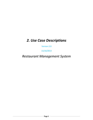 2. Use Case Descriptions
Version 2.0
11/16/2013

Restaurant Management System

Page 8

 