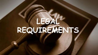 LEGAL
REQUIREMENTS
 
