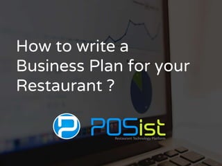 How to write a
Business Plan for your
Restaurant ?
 