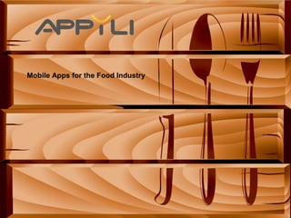 Mobile Apps for the Food Industry 
 