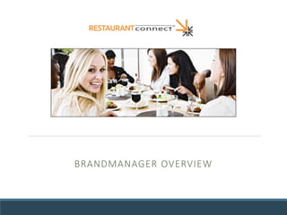 BRANDMANAGER OVERVIEW
 