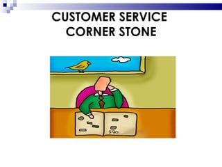 CUSTOMER SERVICE  CORNER STONE 