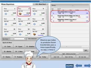 Observe que todos  os produtos foram transferidos para a mesa especificada, ou seja, a mesa 5. 