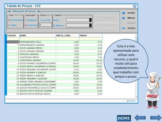 Esta é a tela apresentada para utilizar este recurso, o qual é muito útil para estabelecimento que trabalhe com preços a prazo. 