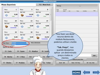 Para fazer uso deste recurso dentro do módulo Restaurante, podemos utilizar o botão  “ Tab. Preço” ,  isso quando desejamos aplicar  um determinado preço a todos os clientes. 