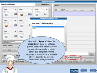 Já o botão  “PgDw – Tabela de preço item” ,  deve ser utilizada quando desejamos alterar o preço para um determinado  produto, sendo que obrigatoriamente devemos primeiro, indicar a tabela através deste botão e depois indicá-lo no espaço habitual. 