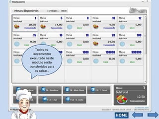 Todos os  lançamentos executado neste módulo serão transferidos para os caixas . 