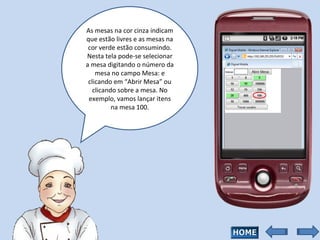 As mesas na cor cinza indicam que estão livres e as mesas na cor verde estão consumindo. Nesta tela pode-se selecionar a mesa digitando o número da mesa no campo Mesa: e clicando em “Abrir Mesa” ou clicando sobre a mesa. No exemplo, vamos lançar itens na mesa 100. 