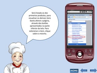 Será listado os dez primeiros produtos, para visualizar os demais itens basta alterar a página, através dos botões apresentados na parte inferior da tela. Para selecionar o item, clique sobre o mesmo. 