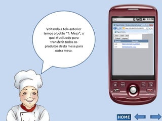 Voltando a tela anterior temos o botão “T. Mesa”, o qual é utilizado para transferir todos os produtos desta mesa para outra mesa. 