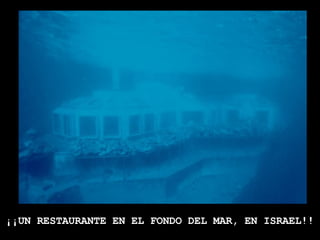 ¡¡UN RESTAURANTE EN EL FONDO DEL MAR, EN ISRAEL!!