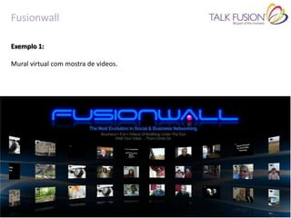 Fusionwall

Exemplo 1:

Mural virtual com mostra de videos.
 