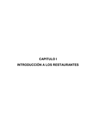 8
CAPITULO I
INTRODUCCIÓN A LOS RESTAURANTES
 