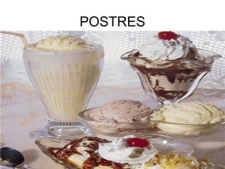 POSTRES
 