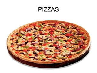 PIZZAS
 