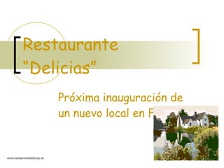 Restaurante “Delicias” Próxima inauguración de un nuevo local en Ferrol. www.restaurantedelicias.es 