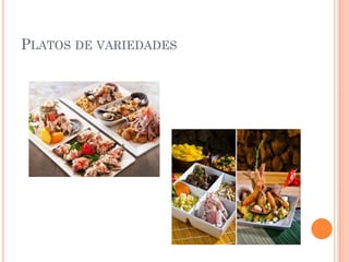 PLATOS DE VARIEDADES
 