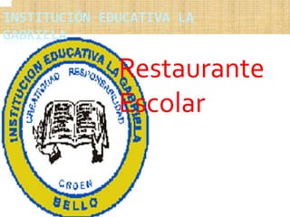 Institución Educativa La Gabriela Restaurante Escolar 