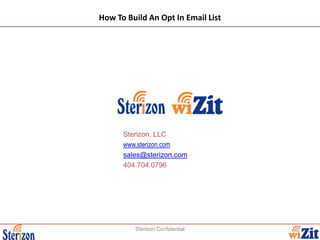 In-Store Email Opt-in and List Building using Sterizon wiZit Handheld Device Are you using Paper Signup Forms? Go Electronic Signup! Benefits ,[object Object]