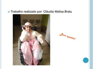   Trabalho realizado por: Cláudia Melisa Bratu
 
