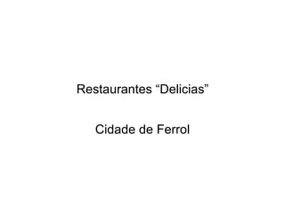 Restaurantes “Delicias” Cidade de Ferrol 