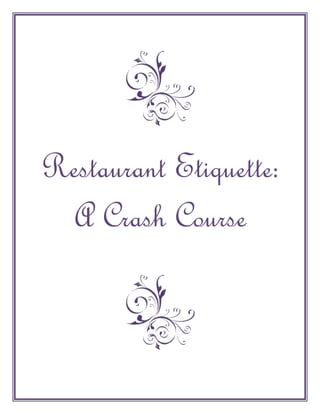 Restaurant Etiquette:
  A Crash Course
 