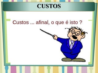 CUSTOS
 