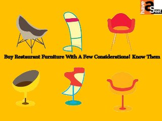 Buy Restaurant Furniture With A Few Considerations! Know Them
 