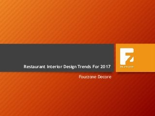 Restaurant Interior Design Trends For 2017
Fourzone Decore
 