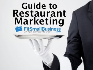 Guide to
Restaurant
Marketing
 