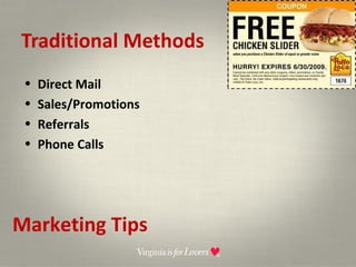 Traditional Methods Marketing Tips Direct Mail  Sales/Promotions Referrals Phone Calls 