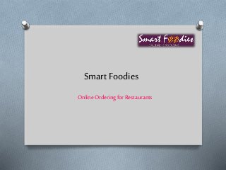Smart Foodies
Online Ordering for Restaurants
 