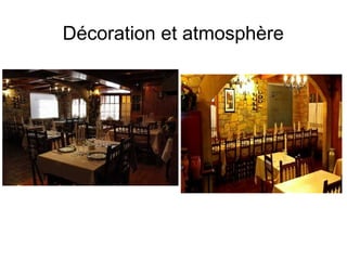 Décoration et atmosphère
 