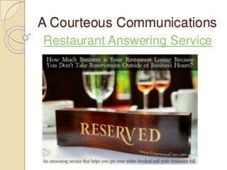 A Courteous Communications
Restaurant Answering Service
 